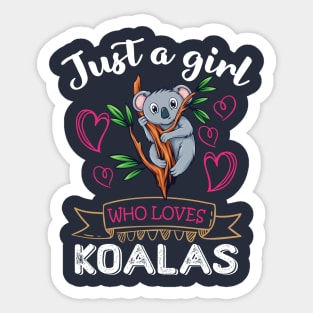 Just A Girl Who Loves Koalas Cute KoalaGirls Girlfriend Gift Sticker